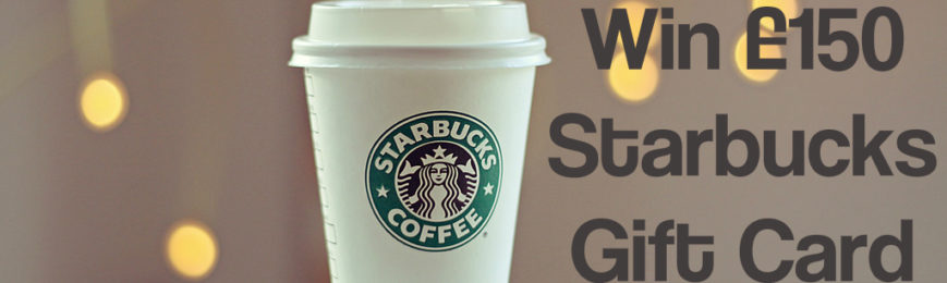 Win a £150 Starbucks Gift Card