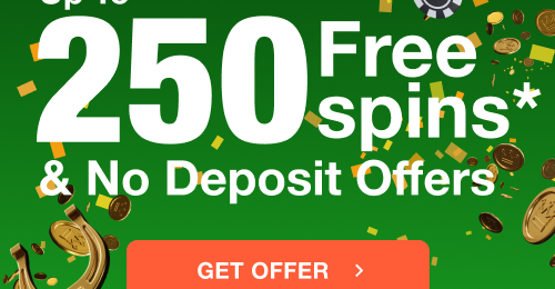 Up to 250 Free Spins & No Deposit Offers