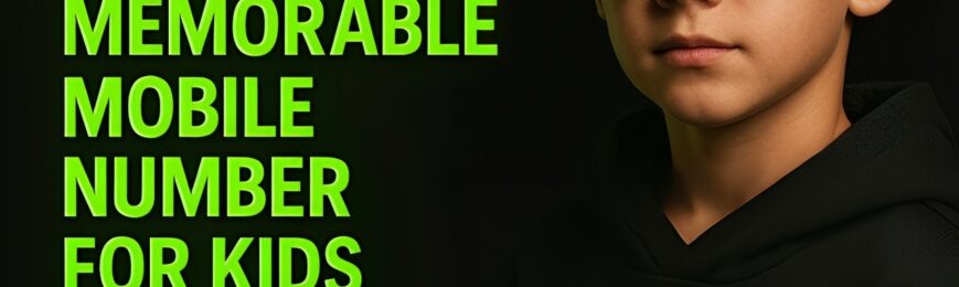 Free Memorable Mobile Number For Kids (Worth £500)